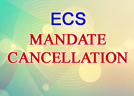 Cancellation of ECS Mandate
