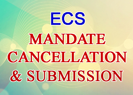 Aubmission & Cancellation of ECS Mandate